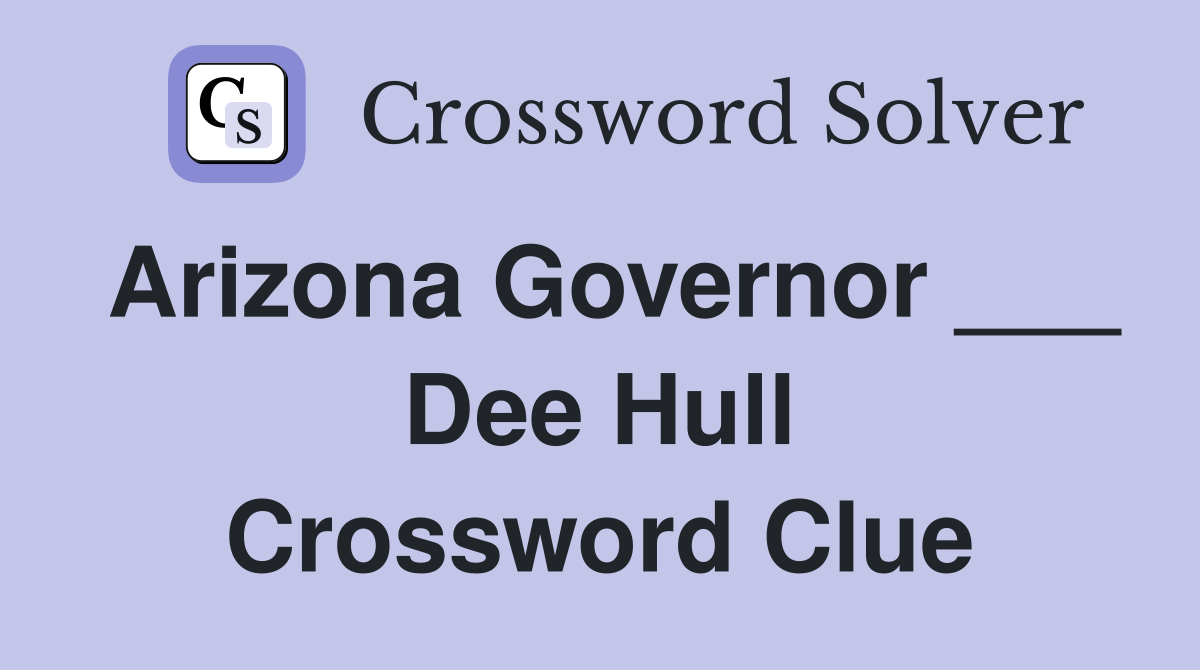 Arizona Governor ___ Dee Hull Crossword Clue
