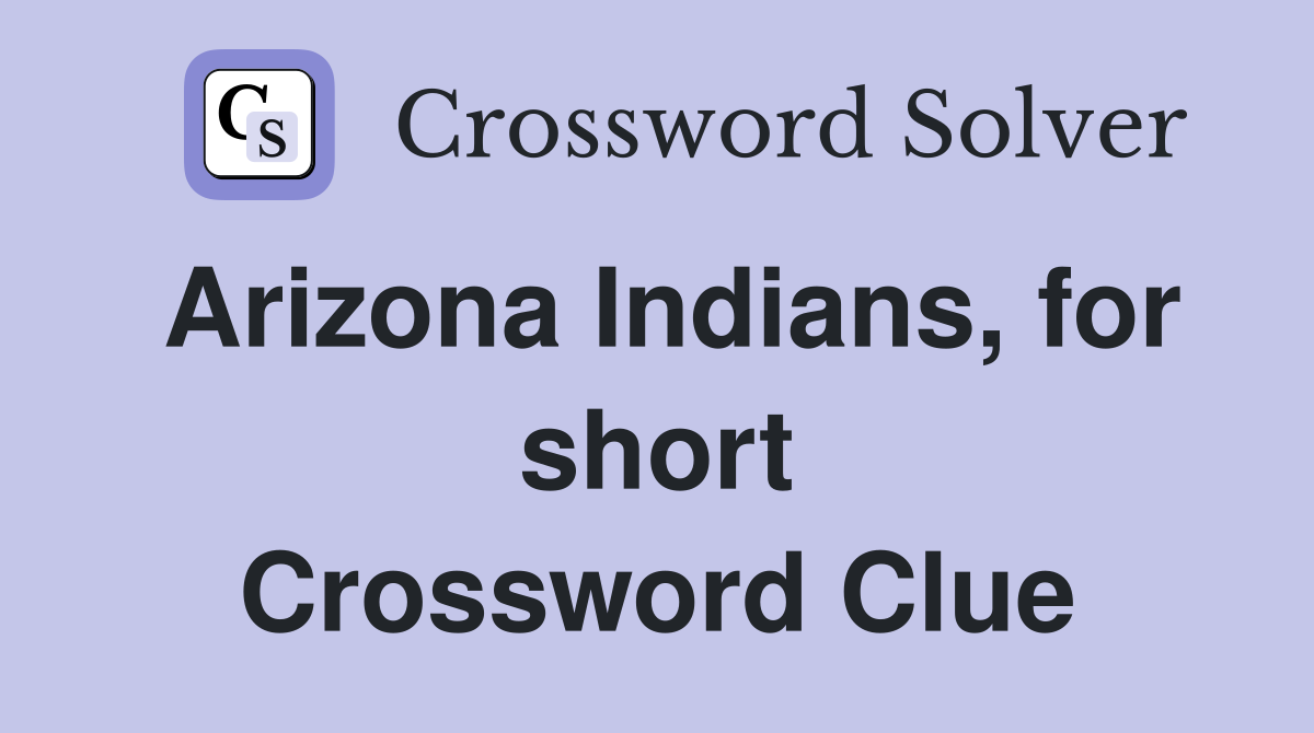 Arizona Indians, for short Crossword Clue