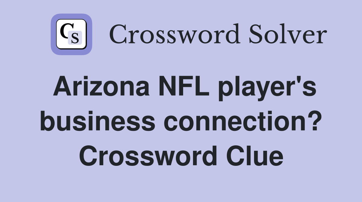 Arizona NFL player's business connection? Crossword Clue
