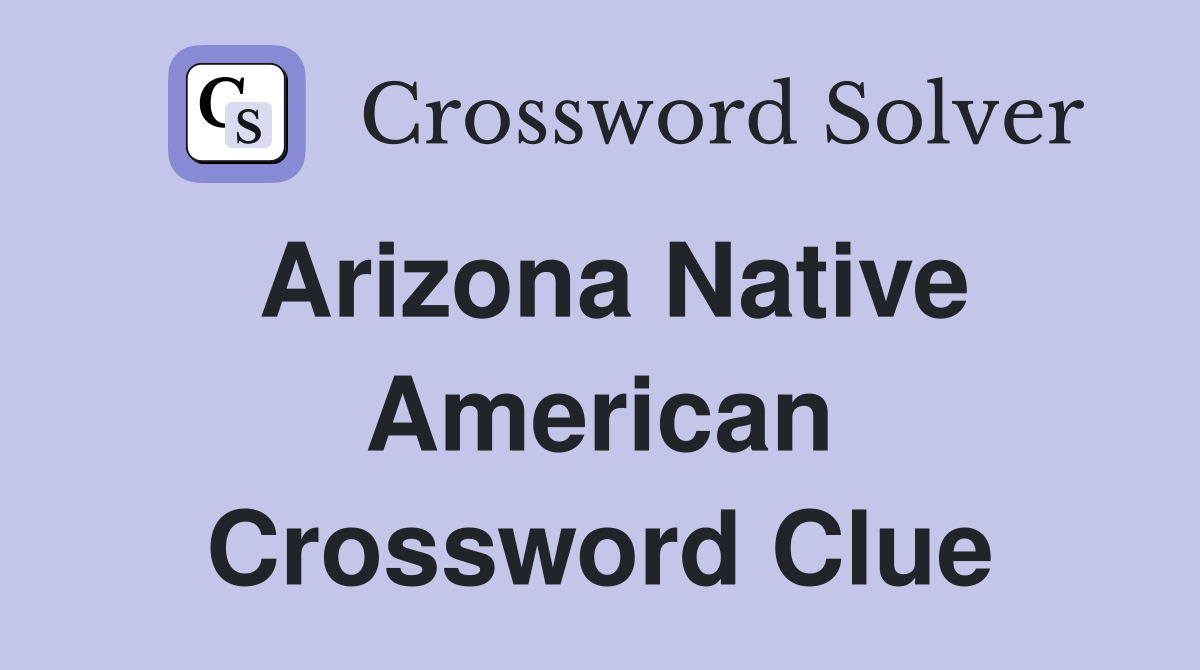 Arizona Native American Crossword Clue
