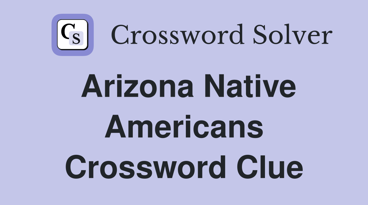 Arizona Native Americans Crossword Clue