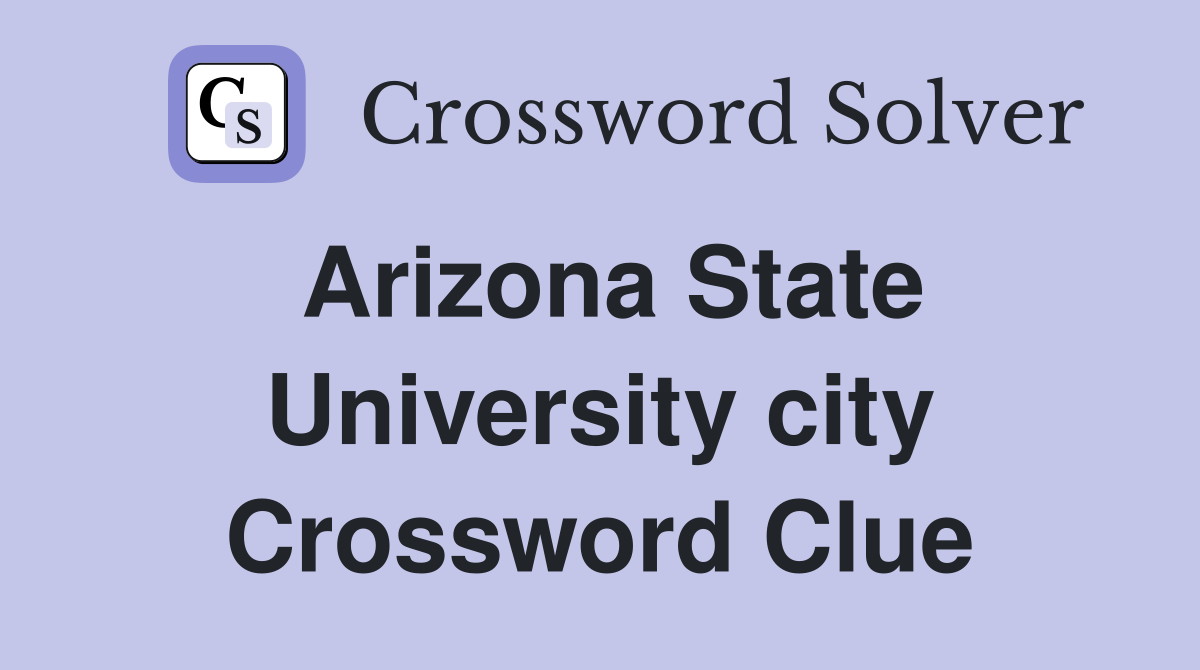 Arizona State University city Crossword Clue