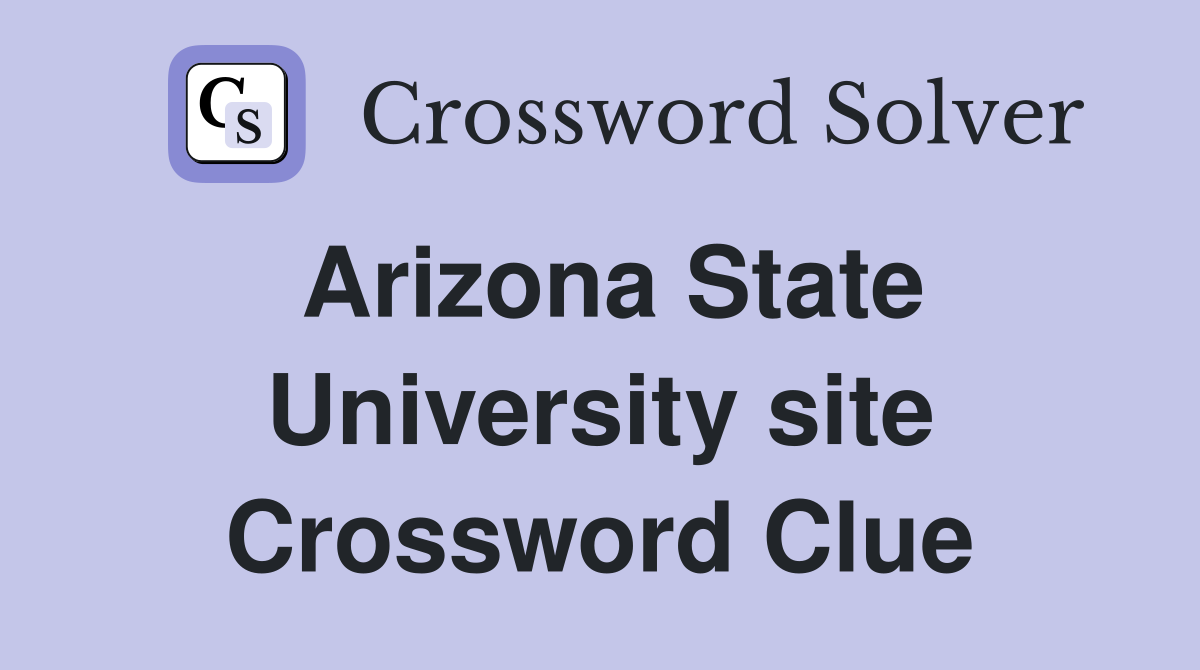 Arizona State University site Crossword Clue