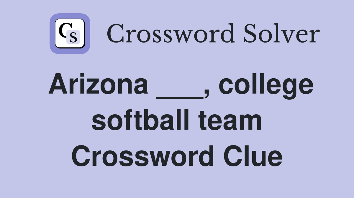 Arizona ___, college softball team Crossword Clue