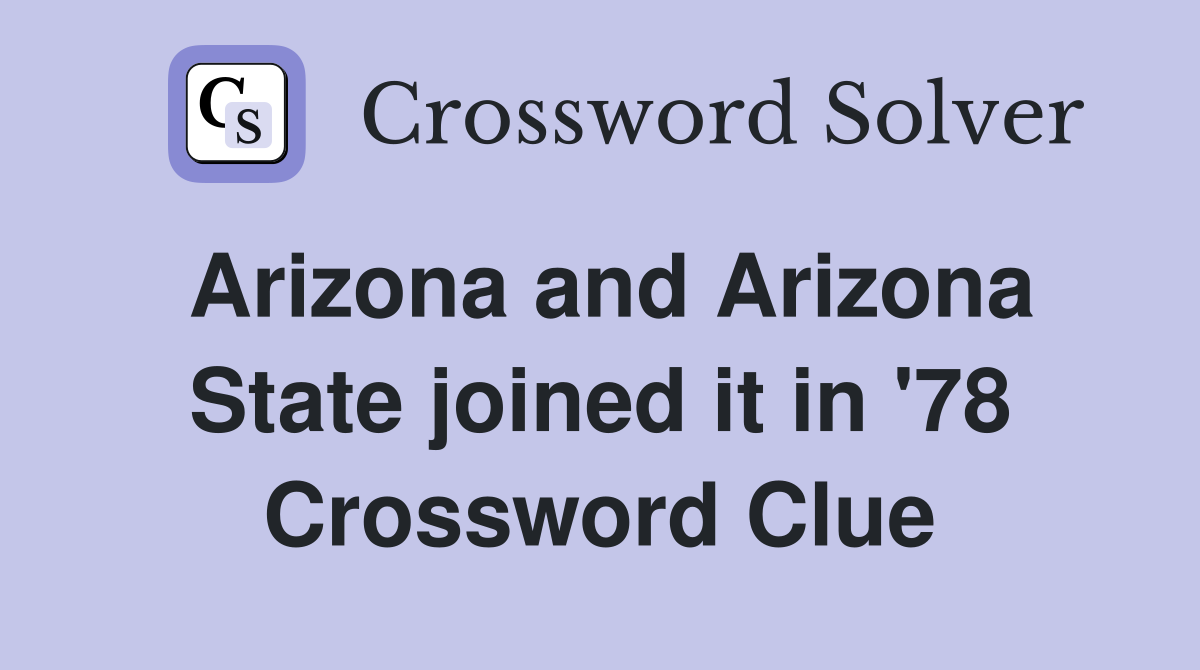Arizona and Arizona State joined it in '78 Crossword Clue