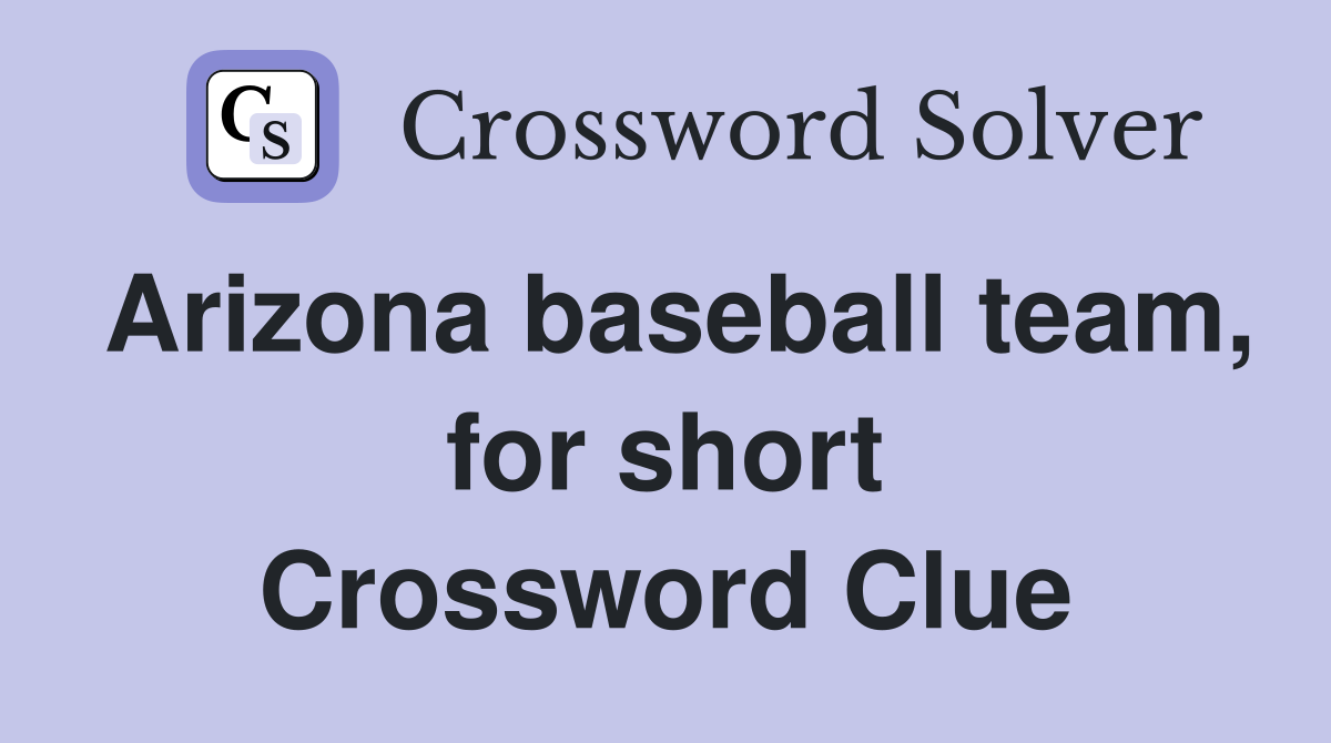 Arizona baseball team, for short Crossword Clue