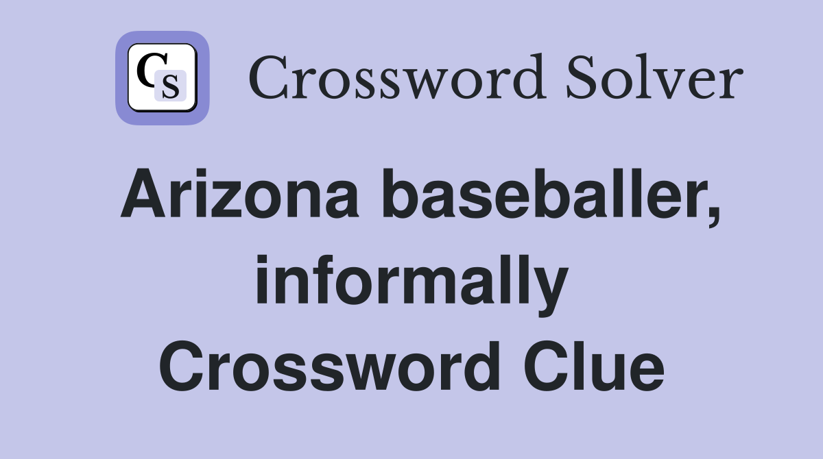 Arizona baseballer, informally Crossword Clue