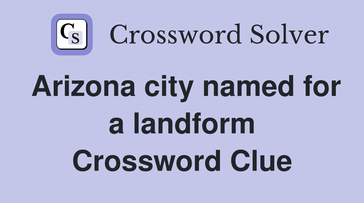 Arizona city named for a landform Crossword Clue