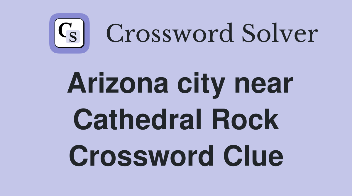 Arizona city near Cathedral Rock Crossword Clue