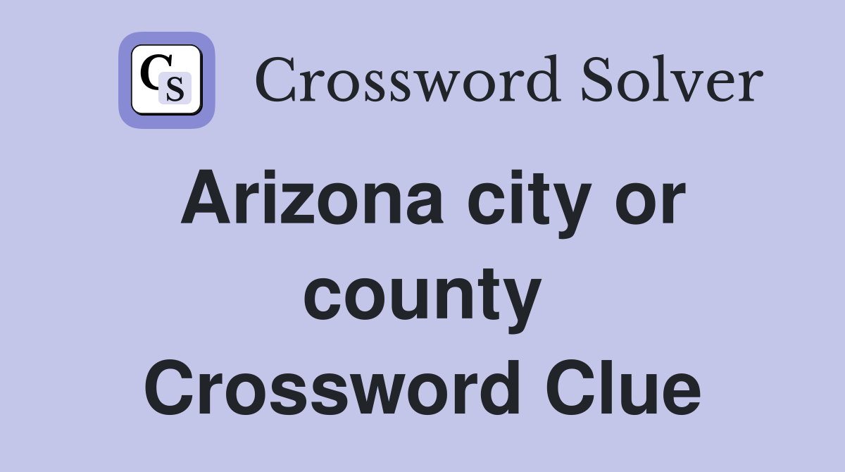 Arizona city or county Crossword Clue