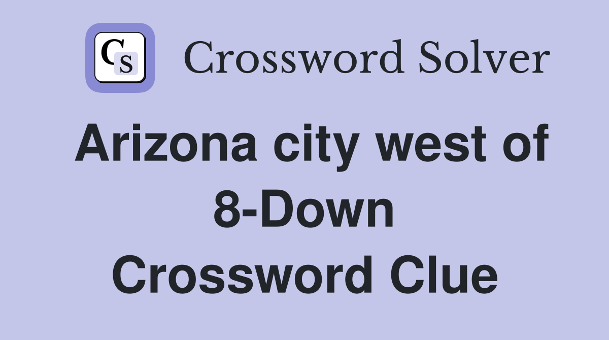 Arizona city west of 8-Down Crossword Clue
