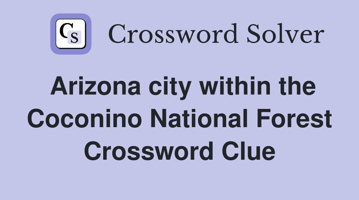 Arizona city within the Coconino National Forest Crossword Clue