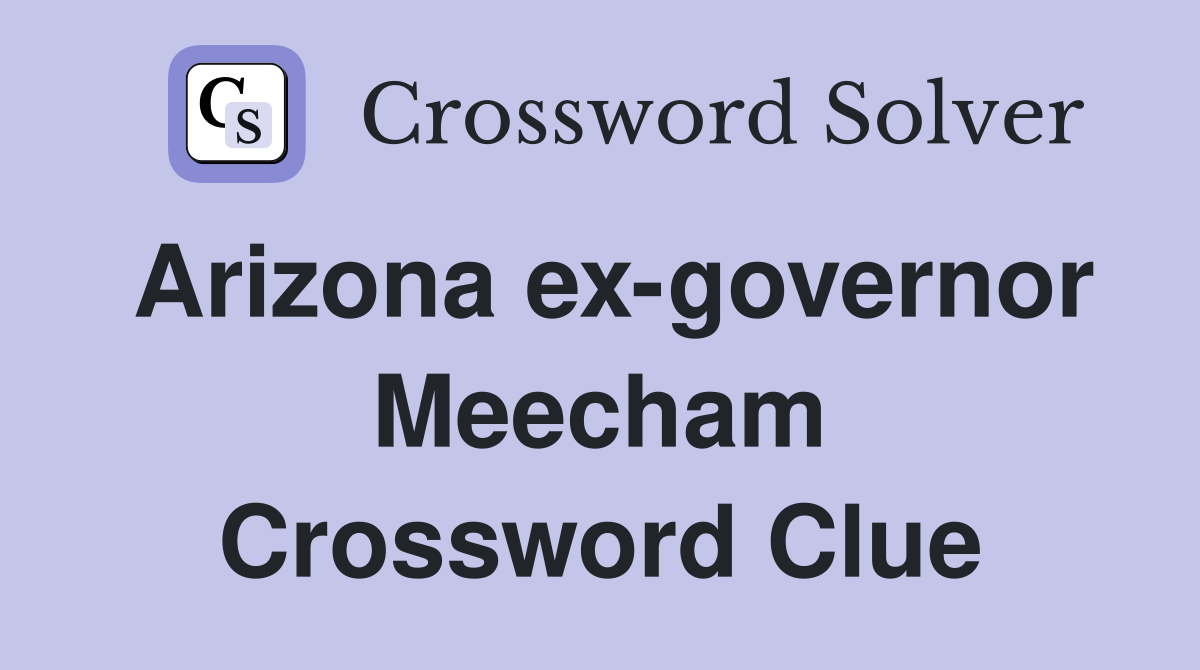 Arizona ex-governor Meecham Crossword Clue