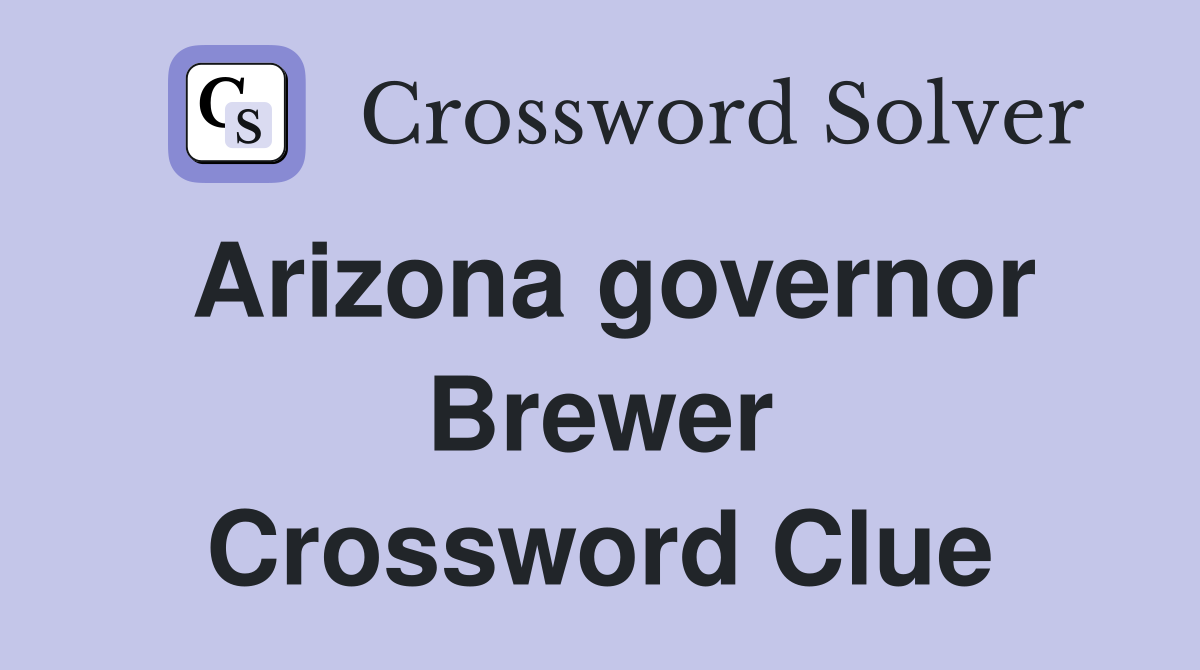 Arizona governor Brewer Crossword Clue