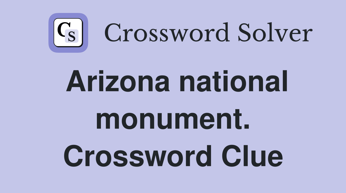 Arizona national monument. Crossword Clue