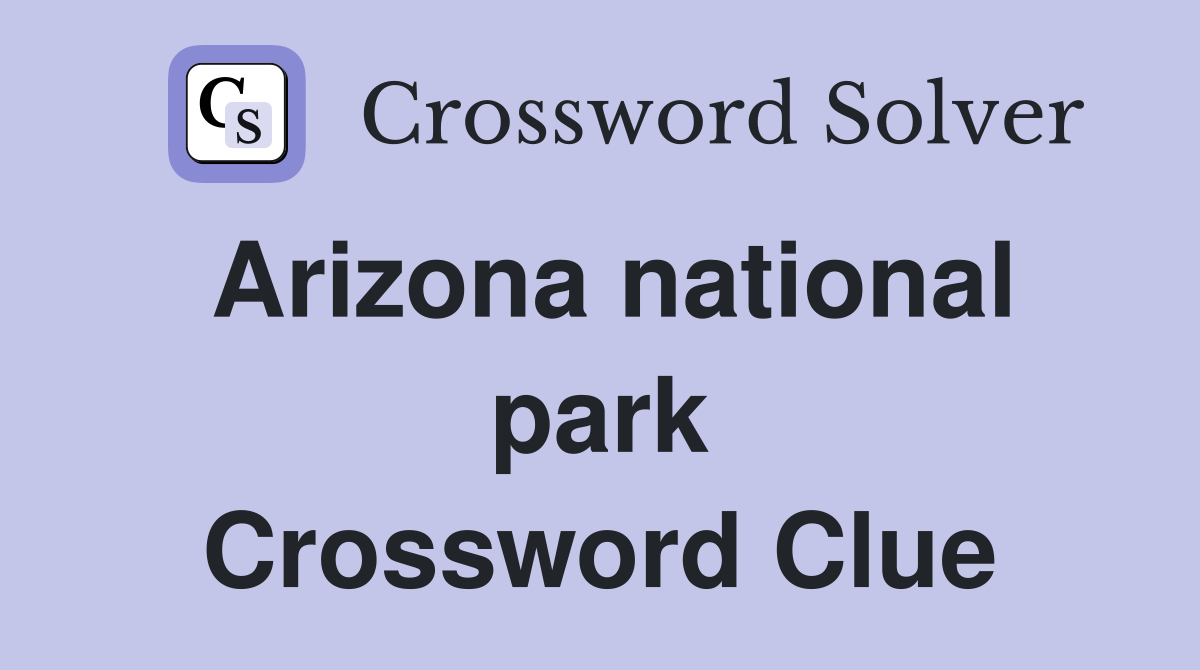 Arizona national park Crossword Clue