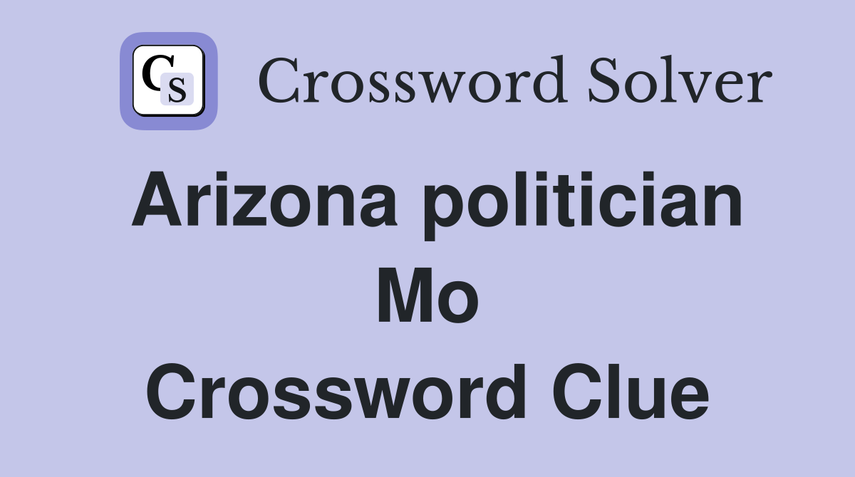 Arizona politician Mo Crossword Clue