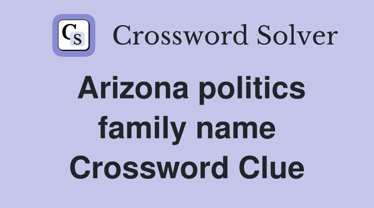 Arizona politics family name Crossword Clue