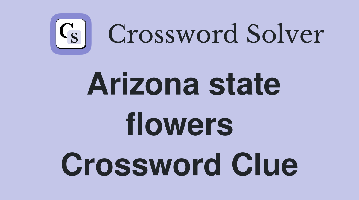 Arizona state flowers Crossword Clue