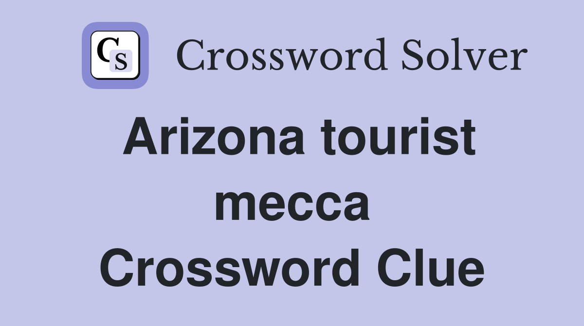 Arizona tourist mecca Crossword Clue