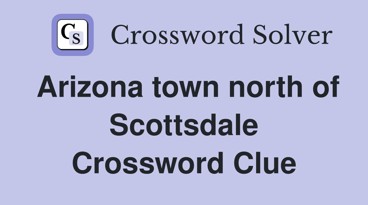 Arizona town north of Scottsdale Crossword Clue