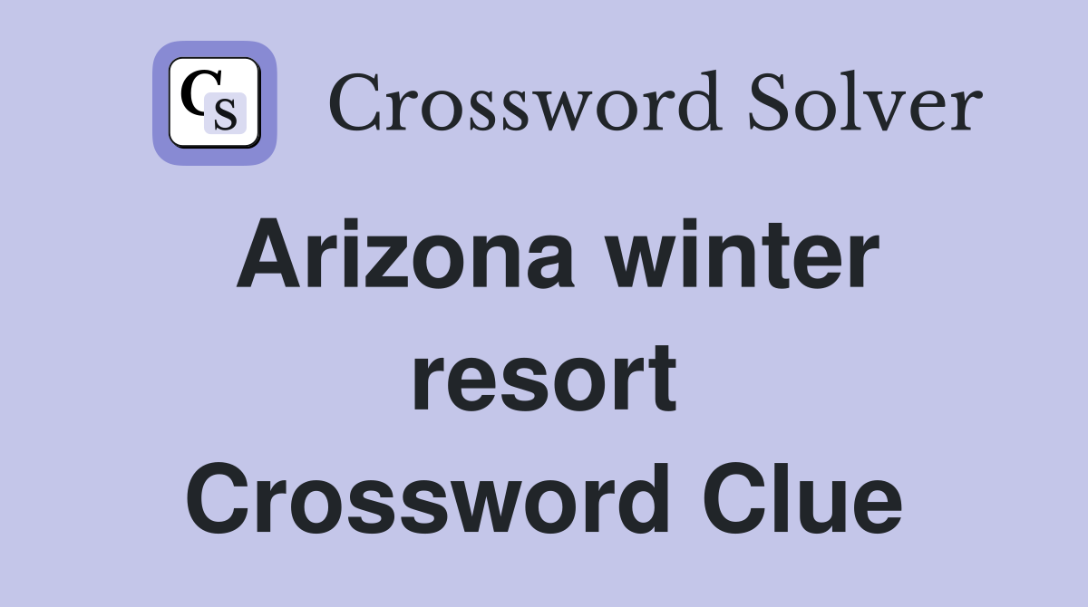 Arizona winter resort Crossword Clue
