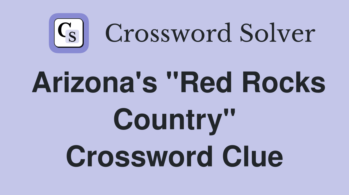 Arizona's "Red Rocks Country" Crossword Clue