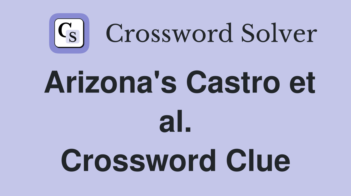 Arizona's Castro et al. Crossword Clue
