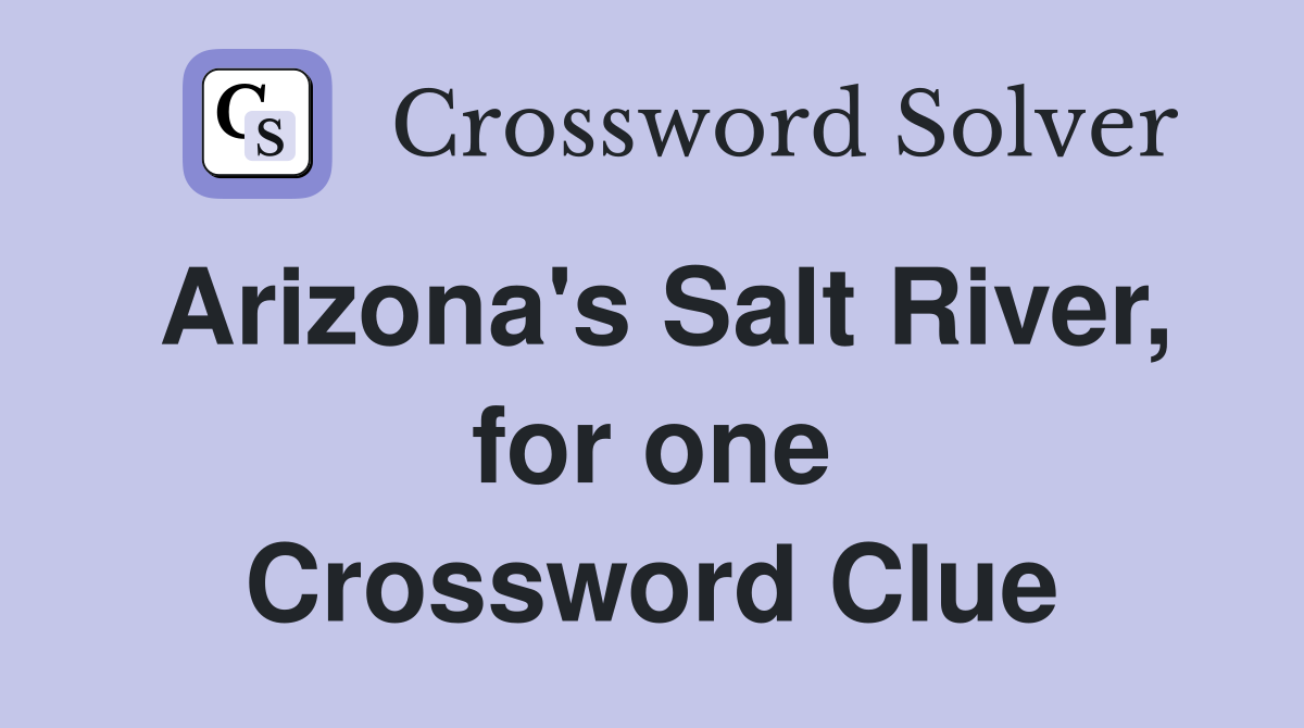 Arizona's Salt River, for one Crossword Clue