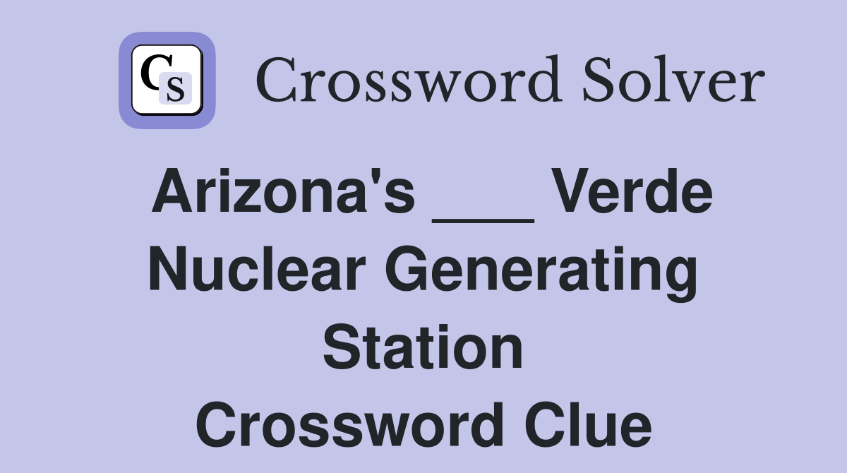Arizona's ___ Verde Nuclear Generating Station Crossword Clue