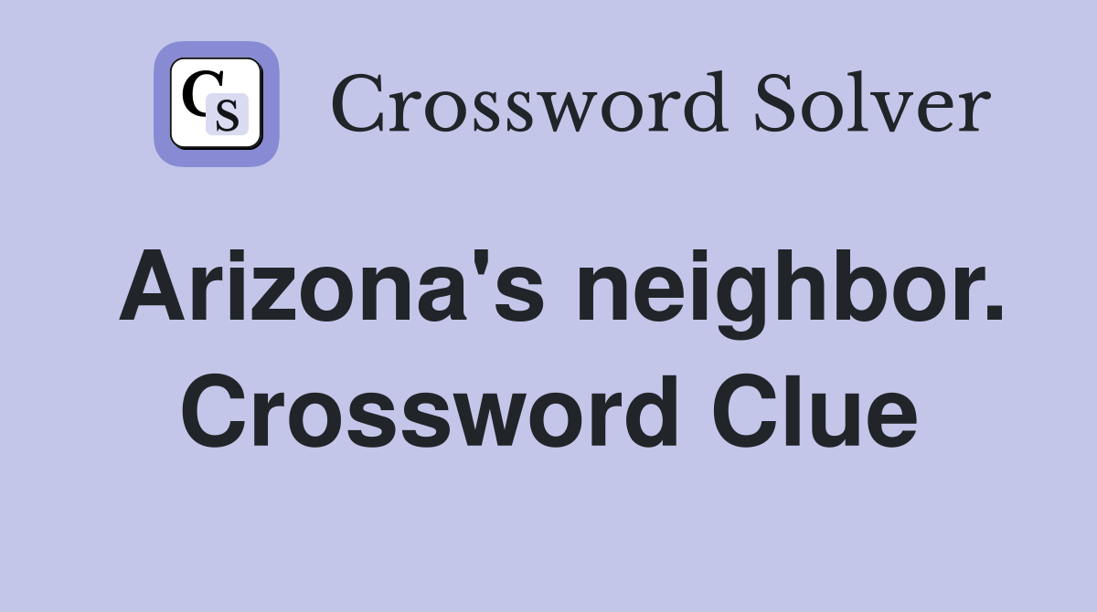 Arizona's neighbor. Crossword Clue