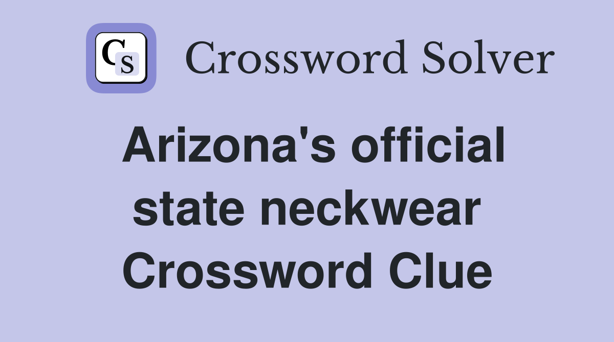 Arizona's official state neckwear Crossword Clue