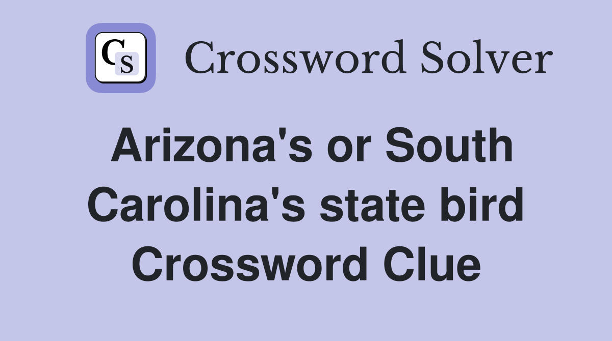 Arizona's or South Carolina's state bird Crossword Clue