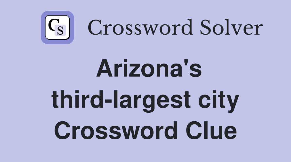 Arizona's third-largest city Crossword Clue