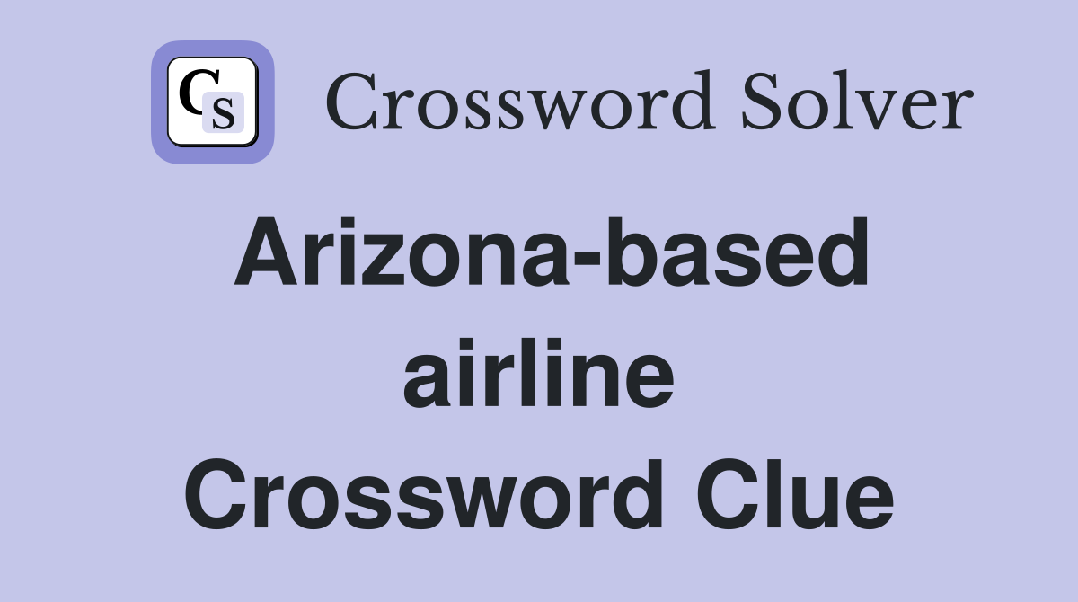 Arizona-based airline Crossword Clue