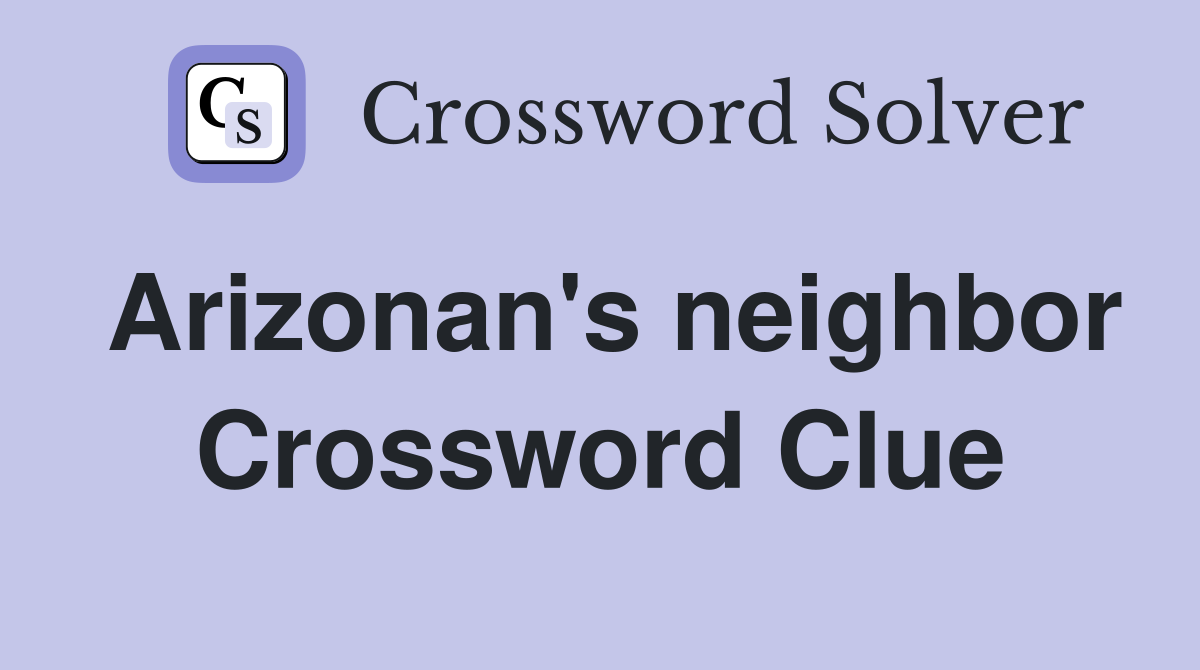 Arizonan's neighbor Crossword Clue