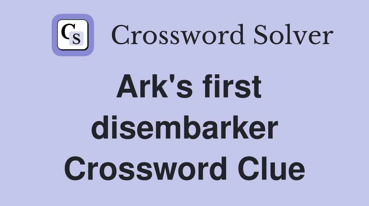 Ark's first disembarker Crossword Clue