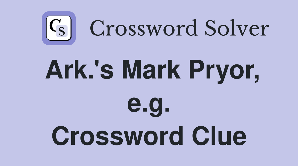 Ark.'s Mark Pryor, e.g. Crossword Clue