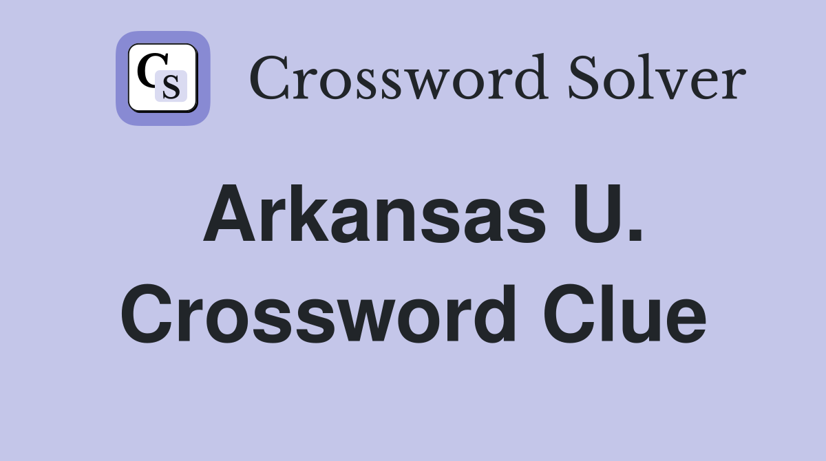 Arkansas U. Crossword Clue
