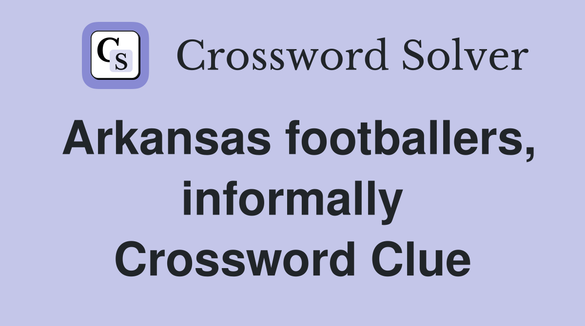 Arkansas footballers, informally Crossword Clue