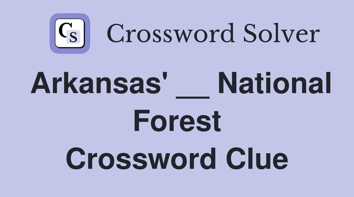 Arkansas' __ National Forest Crossword Clue