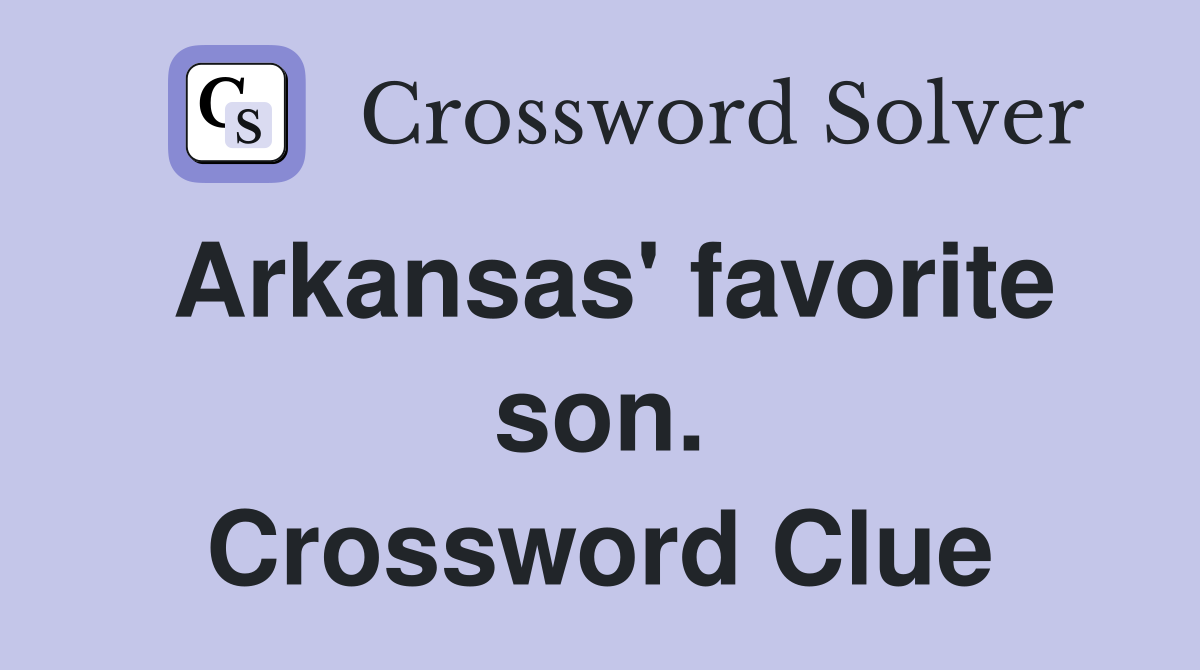 Arkansas' favorite son. Crossword Clue