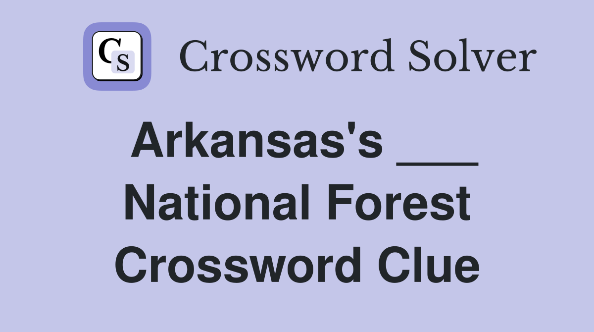Arkansas's ___ National Forest Crossword Clue