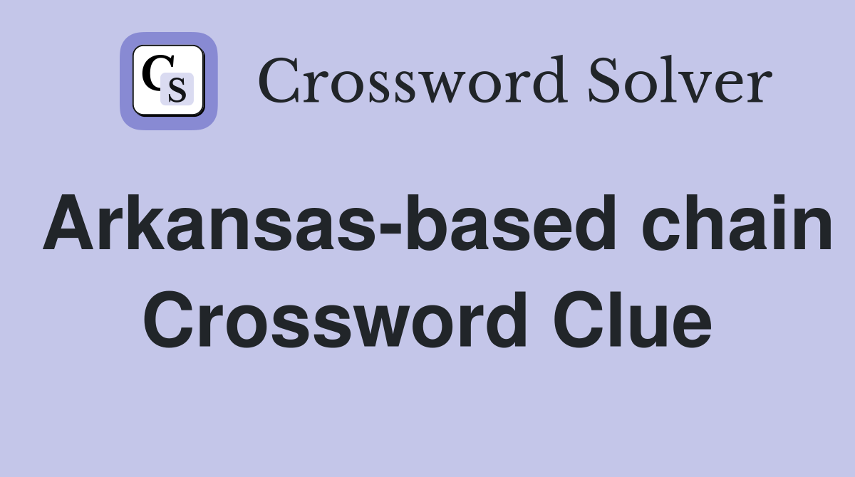 Arkansas-based chain Crossword Clue