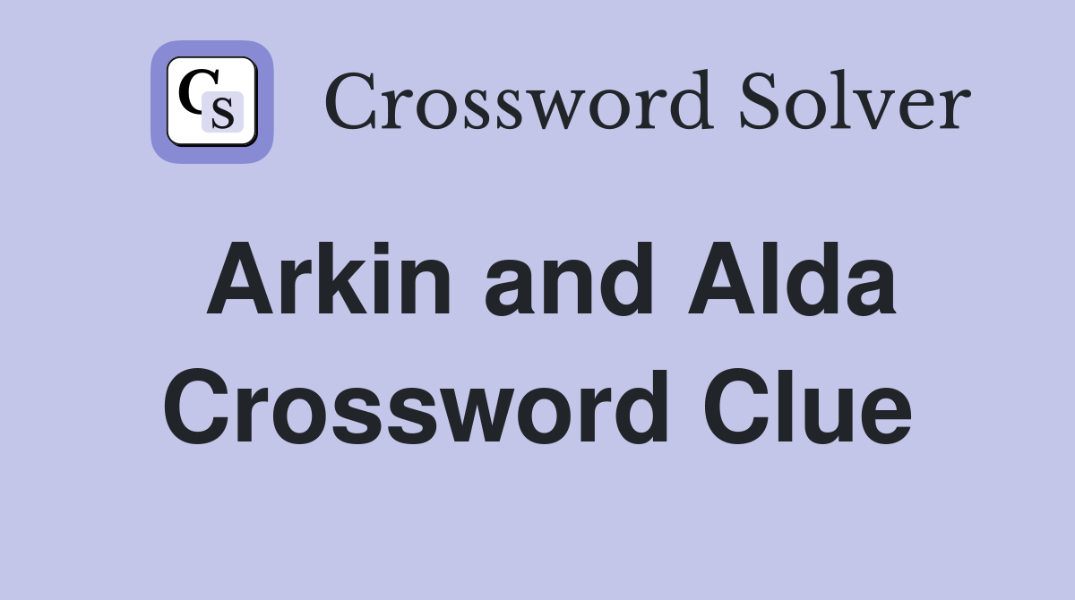 Arkin and Alda Crossword Clue