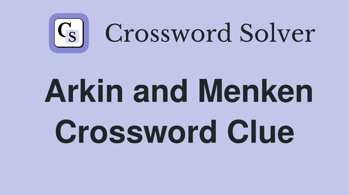 Arkin and Menken Crossword Clue