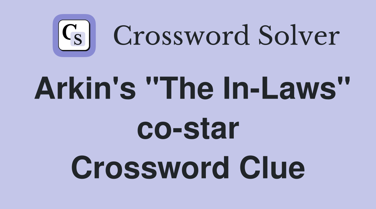 Arkin's "The In-Laws" co-star Crossword Clue