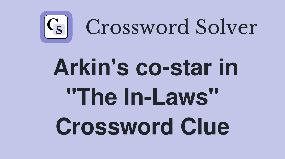 Arkin's co-star in "The In-Laws" Crossword Clue