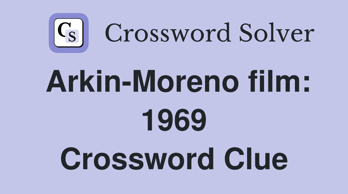 Arkin-Moreno film: 1969 Crossword Clue