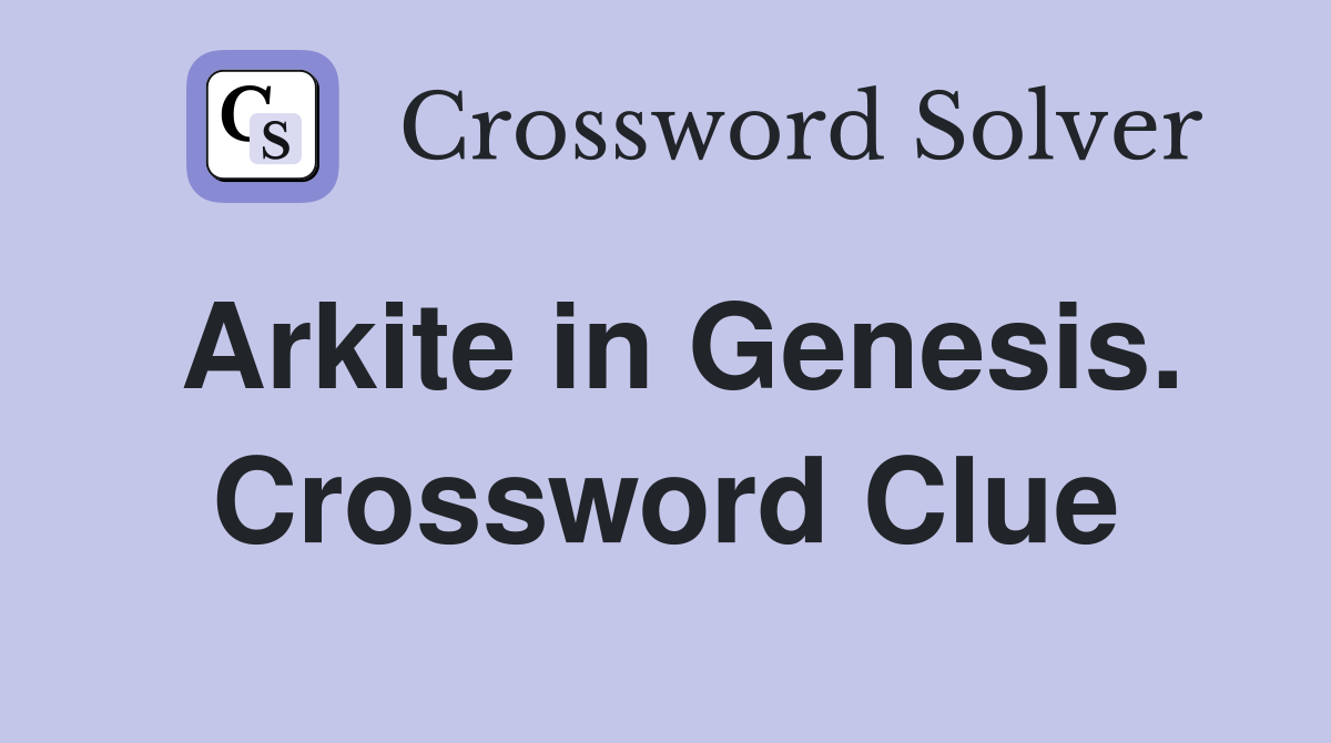 Arkite in Genesis. Crossword Clue